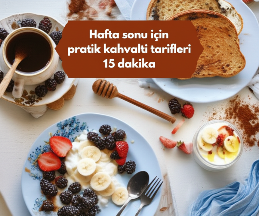 15 Dakikada Pratik Kahvaltı Tarifleri: Hafta Sonu Keyfi