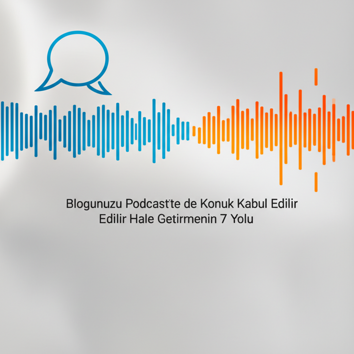 Blogunuzu Podcast'lerde Konuk Kabul Edilir Hale Getirmenin 7 Yolu