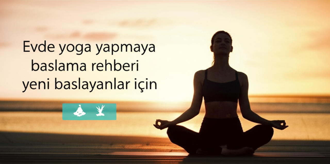 Evde Yoga Yapmaya Başlama Rehberi: Adım Adım Kılavuz 2024