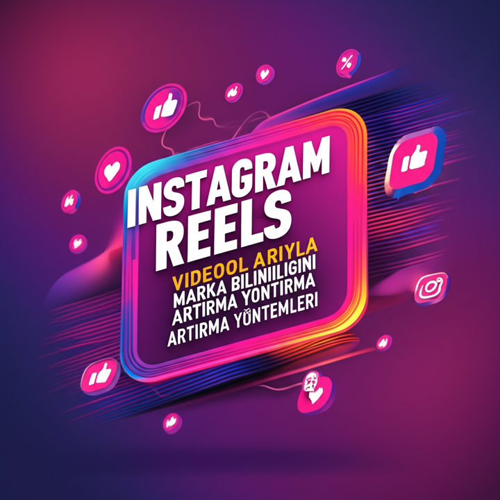 Instagram Reels ile Marka Bilinirliği Artırma Yolları | 2024