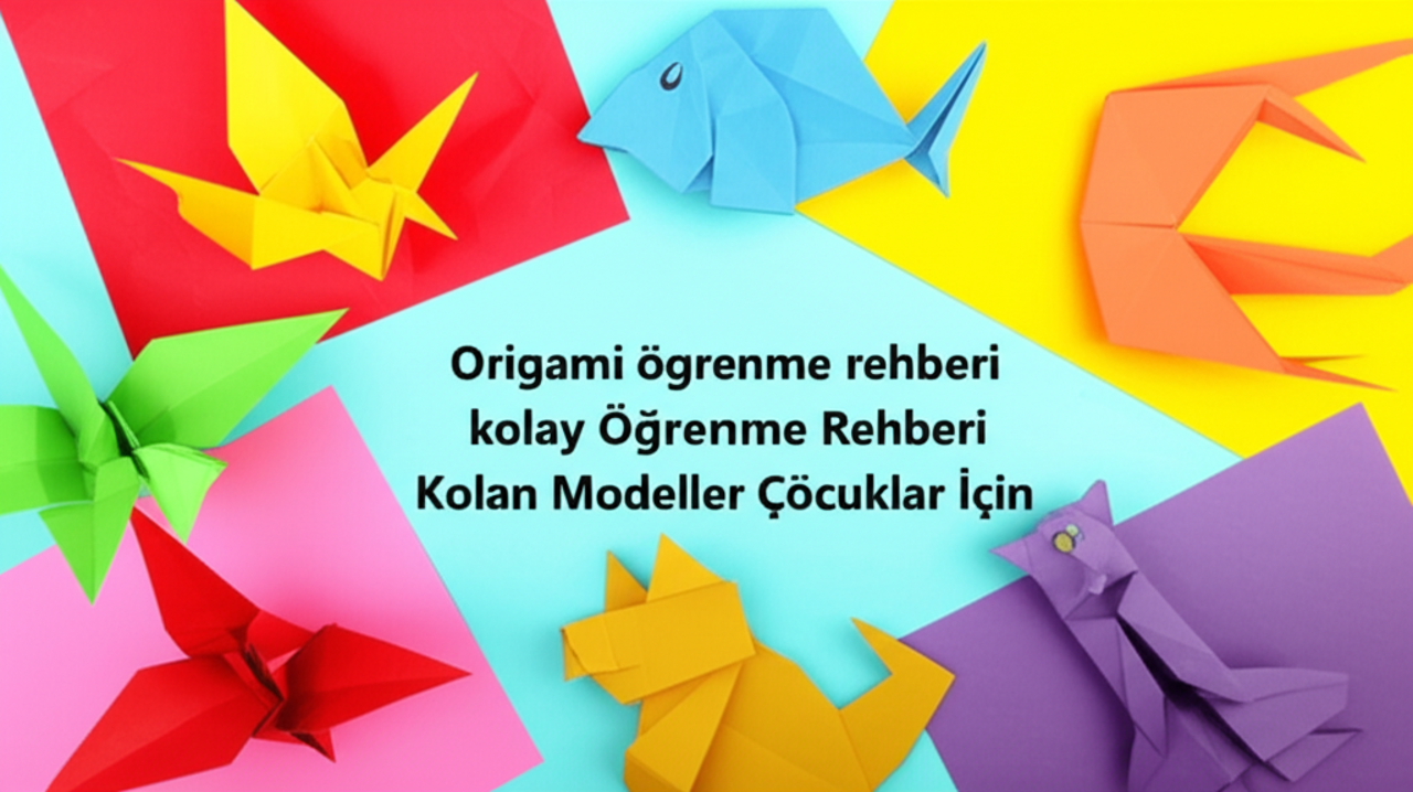 Origami Öğrenme Rehberi: Kolay Modeller Çocuklar İçin