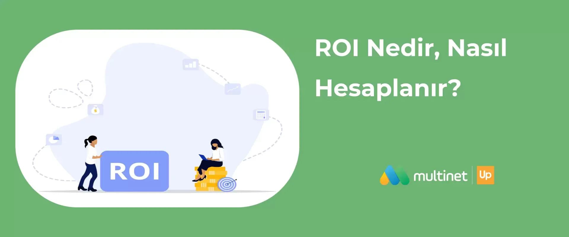 ROI Yatırım Getirisi Nasıl Hesaplanır? - Kapsamlı Rehber