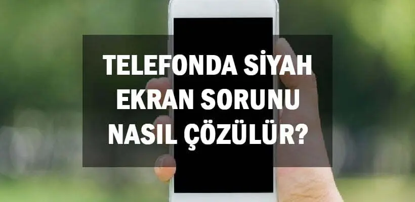 Telefon Ekranı Karardı! Sorunu Çözmenin 10 Yolu - Tamir Rehberi