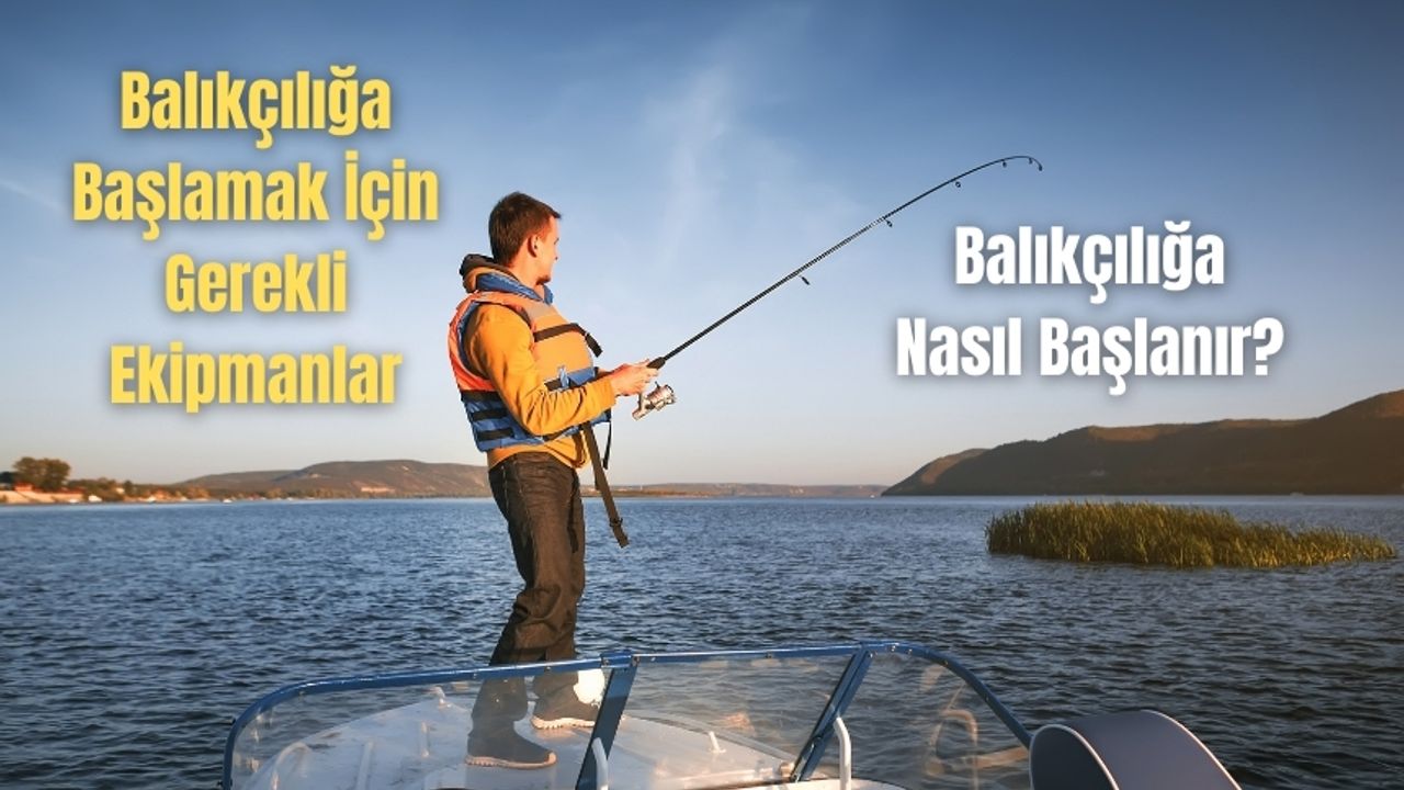 Yeni Başlayanlar İçin Balıkçılık: Temel Ekipmanlar ve Teknikler
