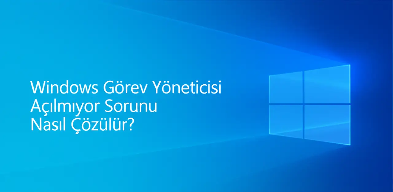 Sonuç Bilgisayarınız Tekrar Sizden Taraf - Windows Görev Yöneticisi Açılmıyor Sorunu Nasıl Çözülür